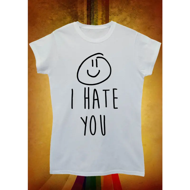 New Fashioni Hate You X Smiley Hipster Cool Men Women Unisex T Shirt White Cotton Blend Letter Tee T Shirt 2